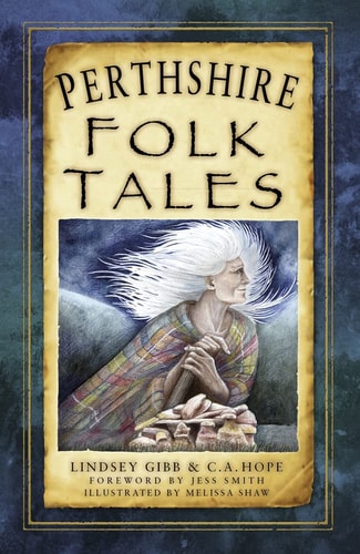 Perthshire Folk Tales by Gibb | Lindsey; Hope | C. A.