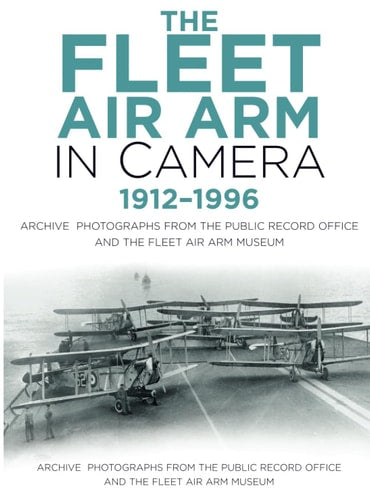 Fleet Air Arm in Camera 1912-1996 by Roger Hayward