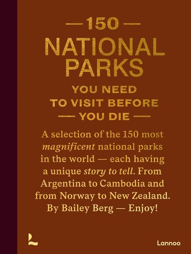 150 National Parks You Need to Visit Before You Die (shelfworn) by Bailey Rae Berg