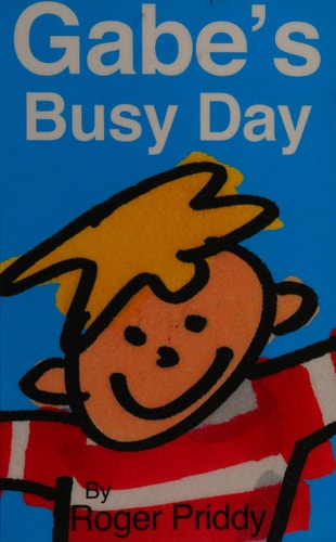 Gabe's Busy Day by Roger Priddy