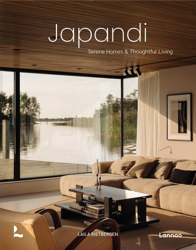 Japandi Serene Homes and Thoughtful Living by Laila Rietbergen | Marlous Snijder