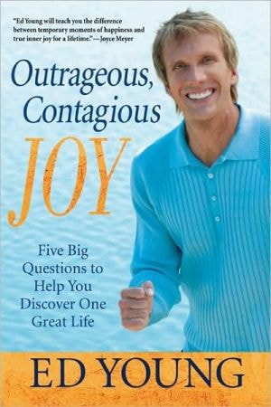 Outrageous, Contagious Joy: Five Big Questions to Help You Discover One Great Life(Shelfworn) by Ed Young