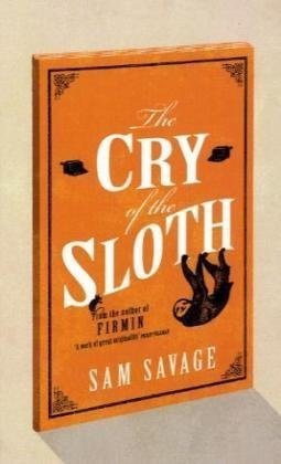 The Cry of the Sloth (shelfworn) by Sam Savage