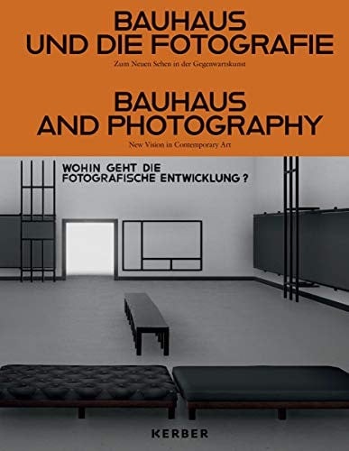 Bauhaus and Photography On New Visions in Contemporary Art by Corina Gertz | Christoph Schaden | Kris Scholz