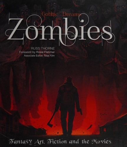 Zombies: Fantasy Art, Fiction & The Movies (Gothic Dreams) by Russ Thorne