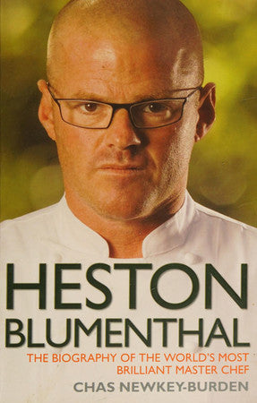 Heston Blumenthal: the biography of the world's most brilliant master chef by Newkey-Burden, Chas