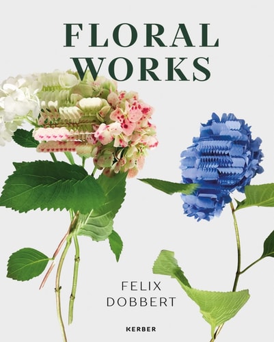 Felix Dobbert: Floral Works by Stefan Rasche | Sabine Sachweh | Anja Schürmann