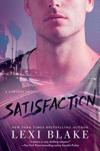 Satisfaction (A Lawless Novel) by Lexi Blake