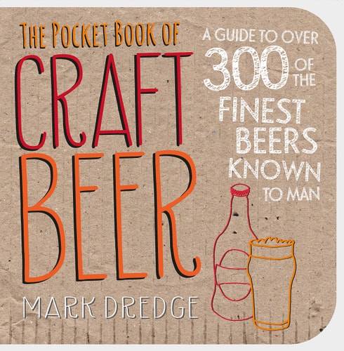 Pocket Book of Craft Beer: A guide to over 300 of the finest beers known to man by Mark Dredge