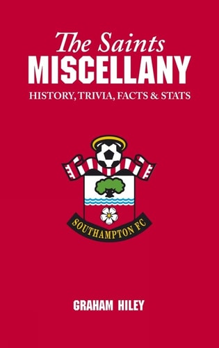 The Saints Miscellany: History, Trivia, Facts and Stats (shelfworn) by Graham Hiley