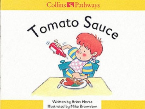 Pathways to Literacy (Reception/Stage 1) - Tomato Sauce: Set D Reader (Collins Pathways) by Minns, Hilary | Lutrario, Chris | Wade, Barrie | Morse, Brian