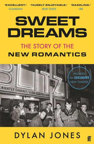 Sweet Dreams: From Club Culture to Style Culture, the Story of the New Romantics by Dylan Jones