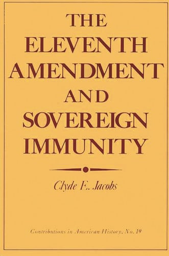 The Eleventh amendment and sovereign immunity by Jacobs, Clyde E.