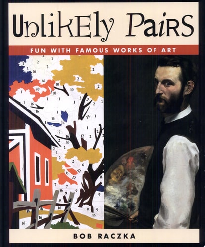 Unlikely Pairs Fun with Famous Works of Art by Bob Raczka