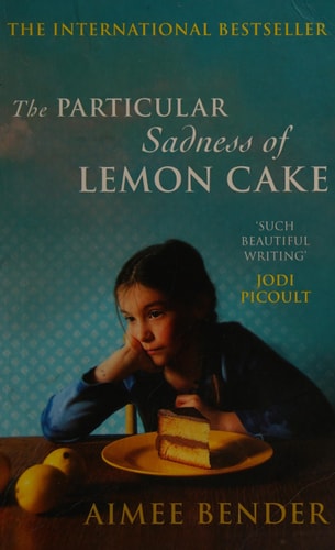 The Particular Sadness of Lemon Cake by Aimee Bender
