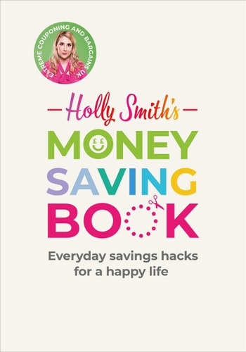 Holly Smith's Money Saving Book: Simple Savings Hacks for a Happy Life by Holly Smith