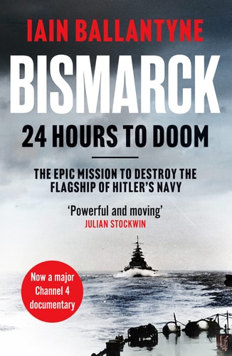 Bismarck: 24 Hours to Doom by Iain Ballantyne