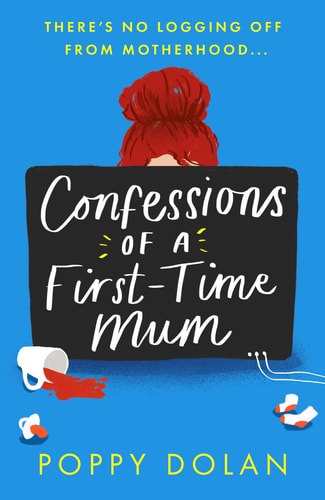 Confessions of a First-Time Mum by Poppy Dolan