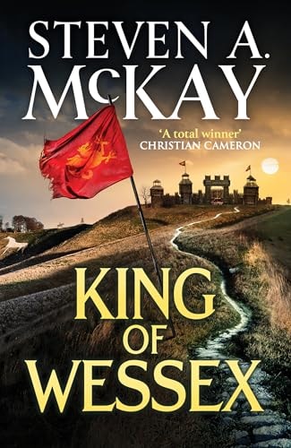 King of Wessex by Steven A. McKay