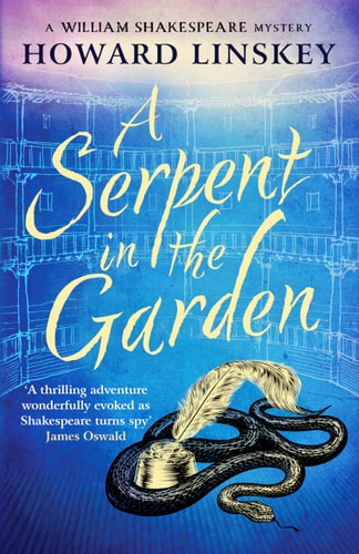 A Serpent in the Garden (William Shakespeare Mysteries) by Howard Linskey