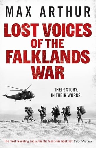 Lost Voices of the Falklands War Their Story. In Their Words. by Max Arthur
