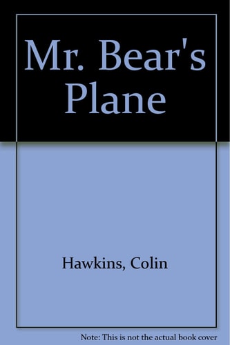 Mr Bear's Plane (Shelfworn) by Colin Hawkins | Jacqui Hawkins