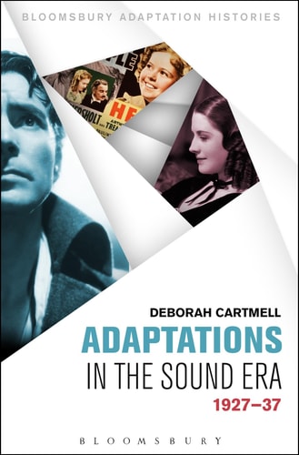 Adaptations in the Sound Era: 1927-37 (Bloomsbury Adaptation Histories) by Deborah Cartmell