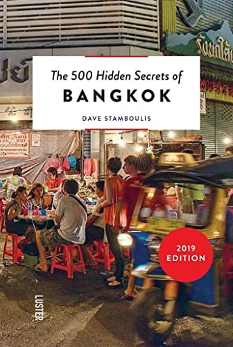 500 Hidden Secrets of Bangkok Revised and Updated by Dave Stamboulis
