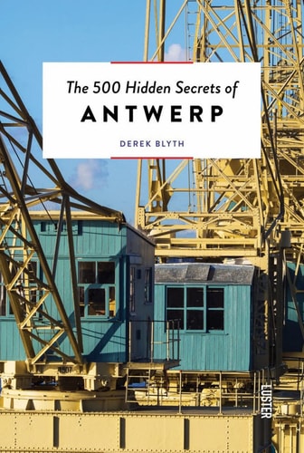 The 500 Hidden Secrets of Antwerp by Derek Blyth