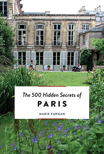 The 500 Hidden Secrets of Paris - Updated and Revised by Marie Farman