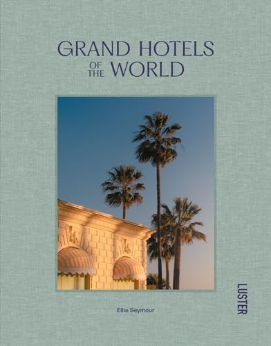 Grand Hotels of the World (slight shelf wear) by Ellie Seymour