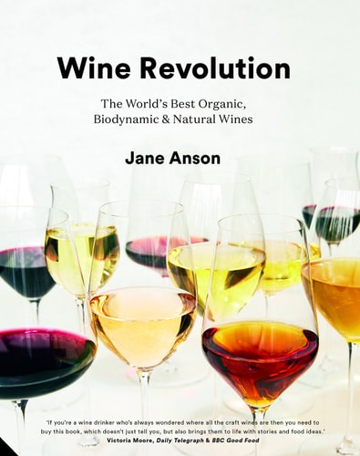 Wine Revolution: The World's Best Organic, Biodynamic and Natural Wines by Jane Anson