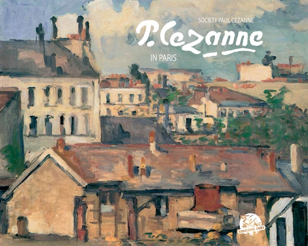 Paul Cezanne in Paris by Paul Cezanne Society | Denis Coutagne