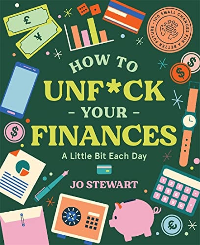 (TXS) How to Unf*ck Your Finances a Little Bit Each Day: 100 Small Changes for a Better Future by Jo Stewart
