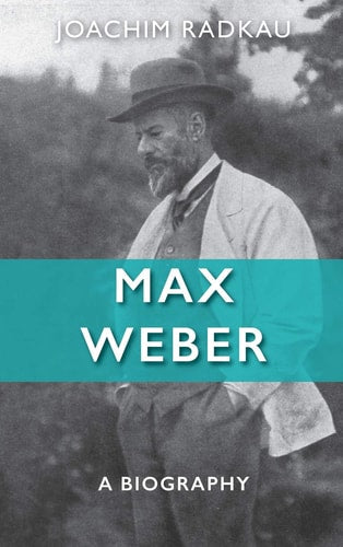 Max Weber: A Biography by Radkau, Joachim