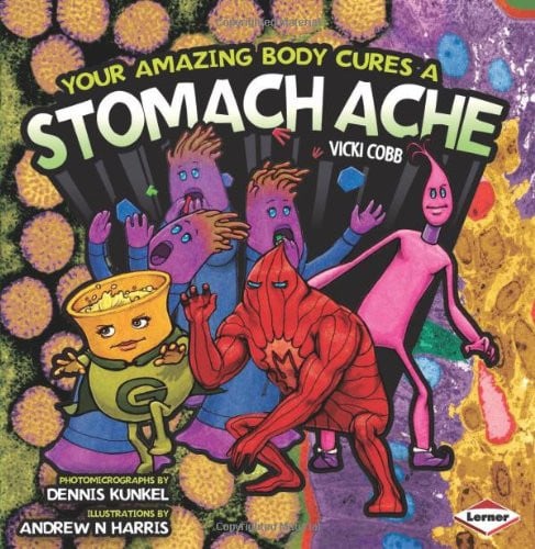 Your Amazing Body Cures A Stomach Ache by Vicki Cobb