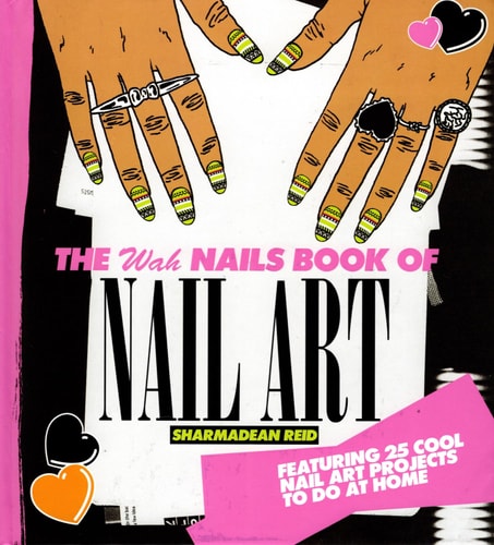 Wah Nails Book Of Nail Art by Sharmadean Reid