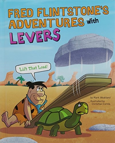 Fred Flintstone's Adventures with Levers: by Mark Weakland