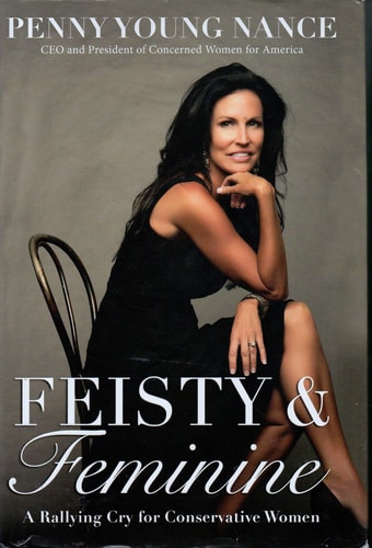 Feisty and Feminine: A Rallying Cry for Conservative Women by Penny Young Nance