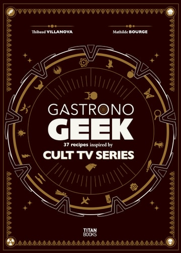Gastronogeek Cult TV Cookbook by Thibaud Villanova