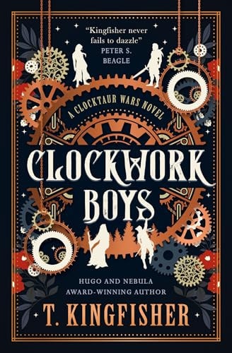 Clockwork Boys - Clocktaur War Duology by T Kingfisher