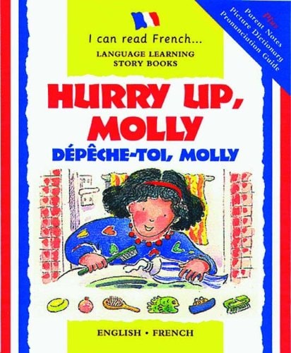 Hurry Up, Molly/Depeche-Toi, Molly (I Can Read French) (I Can Read French and English) (English and French Edition) by Lone Morton