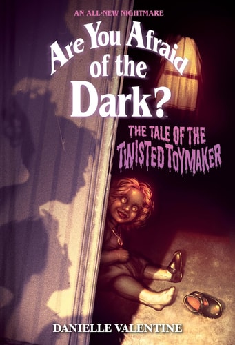 The Tale of the Twisted Toymaker (Are You Afraid of the Dark #2) (Volume 2) by Danielle Valentine