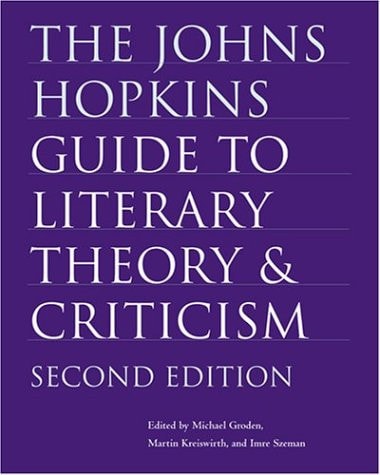 (TXS) The Johns Hopkins Guide to Literary Theory & Criticism by Michael Groden | Martin Kreiswirth | Imre Szeman