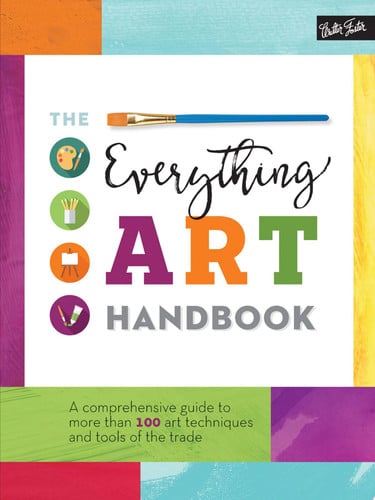 Everything Art Handbook: A comprehensive guide to more than 100 art techniques by Walter Foster