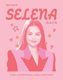 What Selena Says The Unofficial Collection by Quadrille