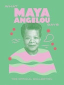 What Maya Angelou Says The Official Collection by Quadrille