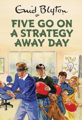 Five Go on a Strategy Away Day by Bruno Vincent