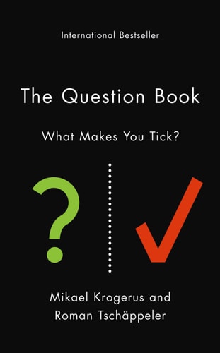 The Question Book: what makes you tick by Mikael Krogerus | Roman Tschäppeler