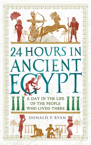 (TXS) 24 Hours In Ancient Egypt by Donald P. Ryan